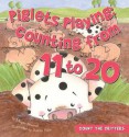 Piglets Playing: Counting from 11 to 20 - Megan Atwood, Sharon Holm, Paula J. Maida