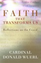 Faith That Transforms Us: Reflections on the Creed - Donald Wuerl