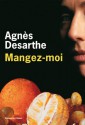 Mangez-moi - Agnès Desarthe