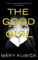 The Good Girl - Mary Kubica