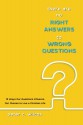 There are no Right Answers to Wrong Questions: 15 Ways Our Questions Influence Our Choices to Live a Christian Life - Peter C. Wilcox