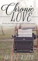 Chronic Love: Trusting God While Suffering with A Chronic Illness - Bartz, Brooke