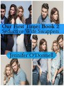 Our First Time: Anthology of Wife Swapping - Jennifer O'Donnell, Erika Aldridge, Taylor Lang, Ashley Beckem