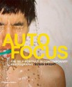 Auto Focus: The Self-Portrait in Contemporary Photography - Susan Bright