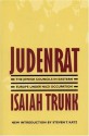 Judenrat: The Jewish Councils in Eastern Europe under Nazi Occupation - Isaiah Trunk, Steven T. Katz