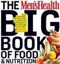 The Men's Health Big Book of Food & Nutrition: Your completely delicious guide to eating well, looking great, and staying lean for life! - Joel Weber, Mike Zimmerman