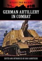 GERMAN ARTILLERY IN COMBAT (Hitler's War Machine) - Bob Carruthers