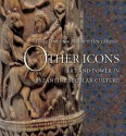 Other Icons: Art and Power in Byzantine Secular Culture - Eunice Dauterman Maguire, Henry Maguire