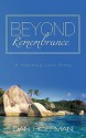 Beyond Remembrance: A Haunting Love Story - Dan Hoffman