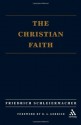 The Christian Faith - Friedrich Schleiermacher, H.R. Mackintosh, J.S. Stewart