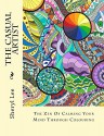 The Casual Artist: The Zen Of Calming Your Mind Through Colouring - Sheryl Lee