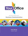 Your Office Getting Started with Business Communication - Amy S. Kinser, Dorothy Jones