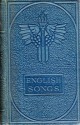 English Songs and Ballads - Thomas William Hodgson Crosland