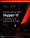 Windows Server 2012 Hyper-V Installation and Configuration Guide - Aidan Finn, Patrick Lownds, Michel Luescher, Damian Flynn