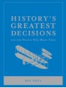 History's Greatest Decisions And The People Who Made Them - Bill Price