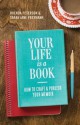 Your Life Is a Book: How to Craft and Publish Your Memoir - Brenda Peterson, Sarah Jane Freymann