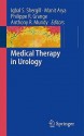 Medical Therapy in Urology - Iqbal S. Shergill, Manit Arya, Anthony R. Mundy, Philippe R. Grange