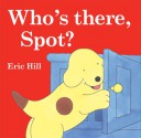 Who's There, Spot? - Eric Hill