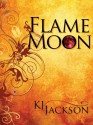 Flame Moon - K.J. Jackson