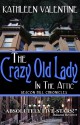 The Crazy Old Lady in the Attic - Kathleen Valentine