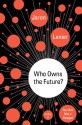 Who Owns the Future? - Jaron Lanier