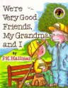 We're Very Good Friends, My Grandma and I - P.K. Hallinan