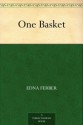 One Basket - Edna Ferber