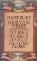 Three Plays by Thornton Wilder - Thornton Wilder