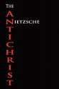 The Anti-Christ - Friedrich Nietzsche