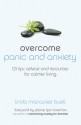 Overcome Panic and Anxiety: 121 Tips, Advice and Resources for Calmer Living - Linda Manassee Buell