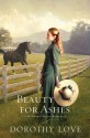 Beauty for Ashes (A Hickory Ridge Romance) - Dorothy Love