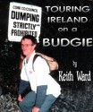 Touring Ireland On A Budgie (The KaffnKeef Chronicles) - Keith Ward, Kath Ward