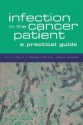 Infection in the Cancer Patient: A Practical Guide - Roy A.J. Spence