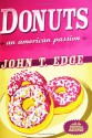 Donuts: An American Passion - John T. Edge