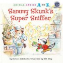 Sammy Skunk's Super Sniffer (Animal Antics A to Z) - Barbara deRubertis, R.W. Alley