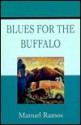 Blues for the Buffalo - Manuel Ramos