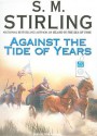 Against the Tide of Years (Nantucket, #2) - S.M. Stirling, Todd McLaren