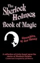 The Sherlock Holmes Book of Magic: A Collection of Tricks Based Upon the Stories of Sherlock Holmes - Jeff Brown