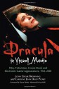 Dracula in Visual Media: Film, Television, Comic Book and Electronic Game Appearances, 1921-2010 - John Edgar Browning, Caroline Joan S. Picart, David J. Skal, Ian Holt, Dacre Stoker, Robert Eighteen-Bisang, J. Gordon Melton