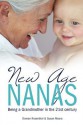 New Age Nanas: Being a Grandmother in the 21st Century - Doreen Rosenthal, Susan Moore