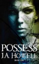 Possess - J.A. Howell