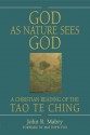 God As Nature Sees God: A Christian Reading of the Tao Te Ching - John R. Mabry, Jim Hardesty, Matthew Fox