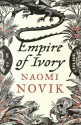 Empire of Ivory - Naomi Novik