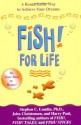 Fish! For Life: A Remarkable Way to Achieve Your Dreams - Stephen C. Lundin, John Christensen, Harry Paul