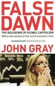 False Dawn: The Delusions of Global Capitalism - John Nicholas Gray