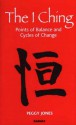 The I Ching: Points Of Balance And Cycles Of Change - Peggy Jones