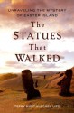 The Statues that Walked: Unraveling the Mystery of Easter Island - Terry Hunt, Carl Lipo