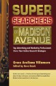 Super Searchers on Madison Avenue: Top Advertising and Marketing Professionals Share Their Online Research Strategies - Grace Avellana Villamora, Reva Basch, Linda Garrison, managing director, Ogilvy & Mather