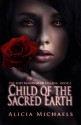 Child of the Sacred Earth (The Lost Kingdom of Fallada) - Alicia Michaels