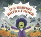 It's Raining Bats & Frogs - Rebecca Colby, Steven Henry